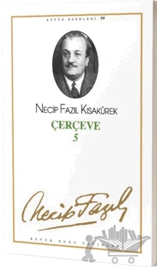 Çerçeve 5 : 81 - Necip Fazıl Bütün Eserleri – Necip Fazıl Kısakürek – Büyük Doğu Yayınları kitap kapağı