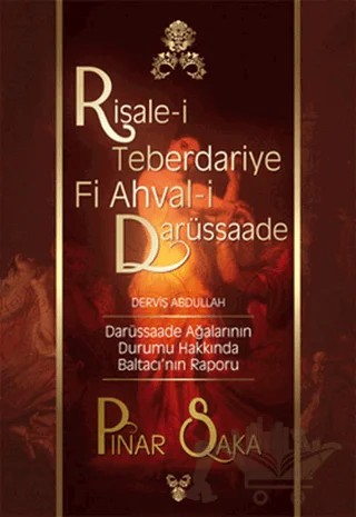 Risale-i Teberdariye Fi Ahval-i Darüssaade Derviş Abdullah – Pınar Saka – İnkılap Kitabevi kitap kapağı