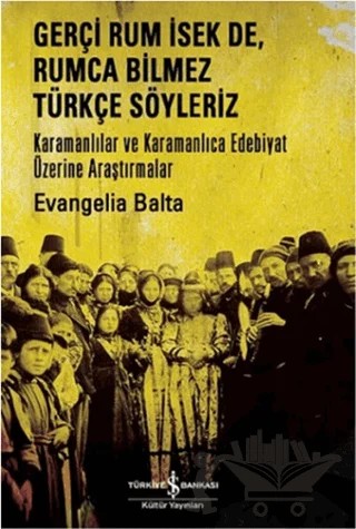 Gerçi Rum İsek de, Rumca Bilmez Türkçe Söyleriz – Evangelia Balta – İş Bankası Kültür Yayınları kitap kapağı