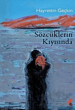 Sözcüklerin Kıyısında – Hayrettin Geçkin – Klaros Yayınları kitap kapağı