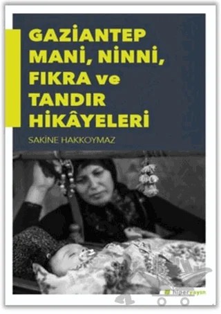 Gaziantep Mani, Ninni, Fıkra ve Tandır Hikayeleri – Sakine Hakkoymaz – Hiperlink Yayınları kitap kapağı