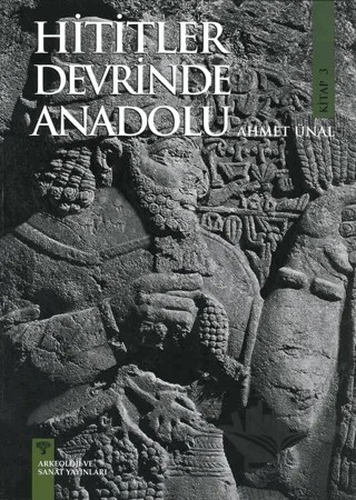 Hititler Devrinde Anadolu - 3 – Ahmet Ünal – Arkeoloji ve Sanat Yayınları kitap kapağı