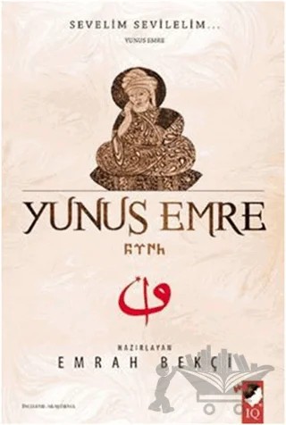 Sevelim Sevilelim ... Yunus Emre – Emrah Bekçi – IQ Kültür Sanat Yayıncılık kitap kapağı