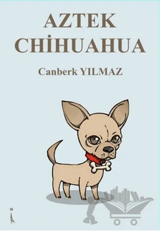 Aztek Chihuahua – Canberk Yılmaz – İkinci Adam Yayınları kitap kapağı