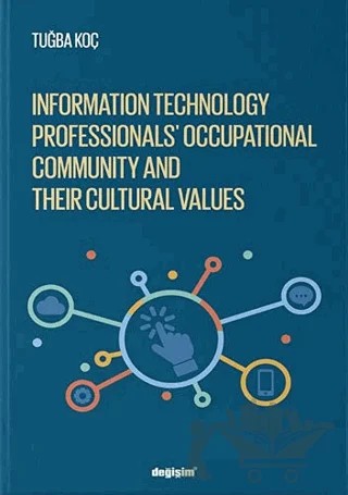 Information Technology Professionls’ Occupational Community and Their Cultural Values – Tuğba Koç – Değişim Yayınları kitap kapağı
