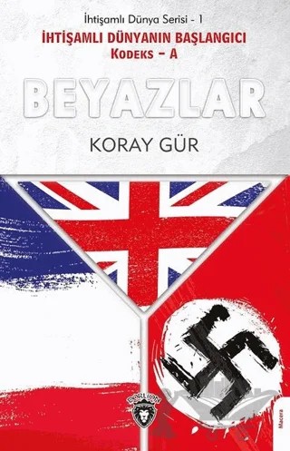Beyazlar - İhtişamlı Dünyanın Başlangıcı Kodeks - A – Koray Gür – Dorlion Yayınları kitap kapağı