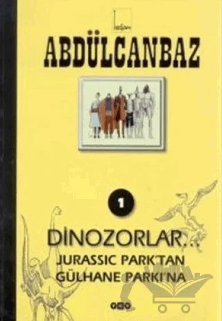 Abdülcanbaz - 1 Dinozorlar... Jurassic Park’tan Gülhane Parkı’na – Turhan Selçuk – Yapı Kredi Yayınları kitap kapağı
