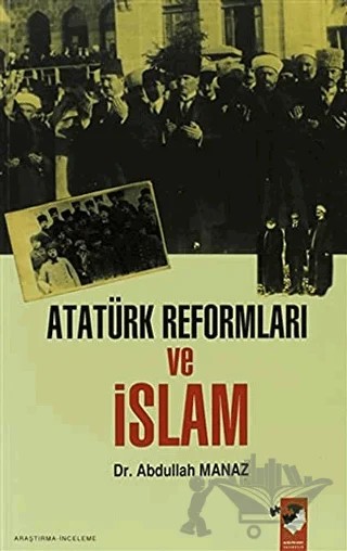 Atatürk Reformları ve İslam – Abdullah Manaz – IQ Kültür Sanat Yayıncılık kitap kapağı