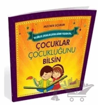 Çocuklar Çocukluğunu Bilsin – Mustafa Uçurum – Hepsi Çocuk Yayınları kitap kapağı