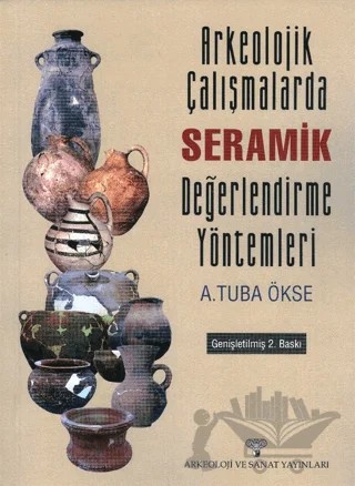 Arkeolojik Çalışmalarda Seramik Değerlendirme Yöntemleri – A. Tuba Ökse – Arkeoloji ve Sanat Yayınları kitap kapağı