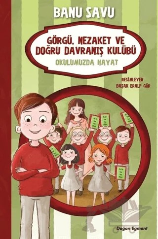 Okulumuzda Hayat 1 - Görgü Nezaket ve Doğru Davranış Kulübü – Banu Savu – Doğan Egmont Yayıncılık kitap kapağı