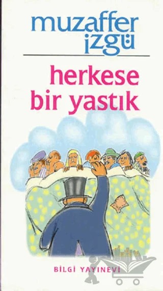 Herkese Bir Yastık Bütün Eserleri 36 – Muzaffer İzgü – Bilgi Yayınevi kitap kapağı