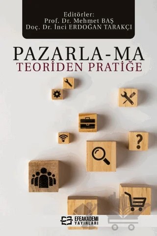 Pazarla-Ma Teoriden Pratiğe – Mehmet Baş, İnci Erdoğan Tarakçı – Efe Akademi Yayınları kitap kapağı