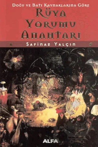 Doğu ve Batı Kaynaklarına Göre Rüya Yorumu Anahtarı – Safinaz Yalçın – Alfa Yayınları kitap kapağı