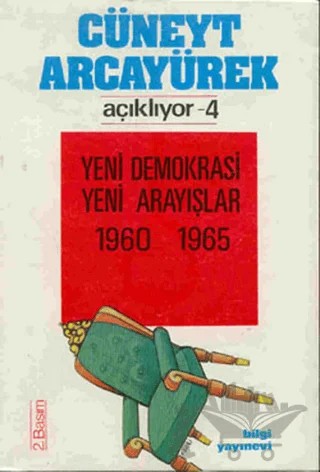 Cüneyt Arcayürek Açıklıyor - 4 Yeni Demokrasi Yeni Arayışlar 1960-1965 – Cüneyt Arcayürek – Bilgi Yayınevi kitap kapağı