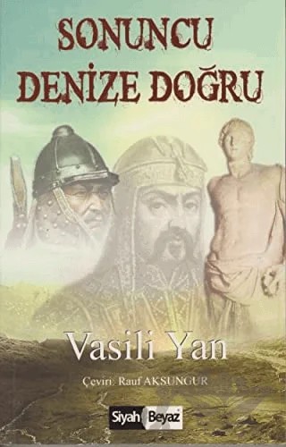 Sonuncu Denize Doğru – Vasili Yan – Siyah Beyaz Yayınları kitap kapağı