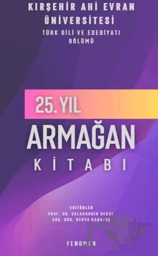 Kırşehir Ahi Evran Üniversitesi Türk Dili ve Edebiyatı Bölümü 25. Yıl Armağan Kitabı – Kolektif – Fenomen Yayıncılık kitap kapağı