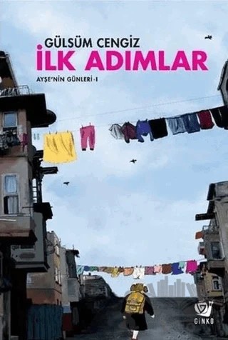 İlk Adımlar - Ayşe’nin Günleri 1 – Gülsüm Cengiz – Ginko Kitap kitap kapağı