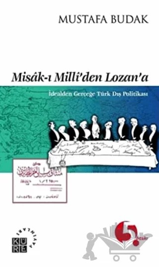 Misak-ı Milli’den Lozan’a İdealden Gerçeğe Türk Dış Politikası – Mustafa Budak – Küre Yayınları kitap kapağı