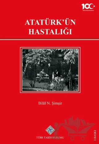 Atatürk'ün Hastalığı – Bilal N. Şimşir – Türk Tarih Kurumu Yayınları kitap kapağı