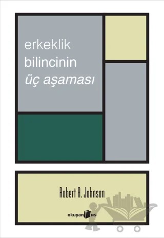 Erkeklik Bilincinin Üç Aşaması – Robert A. Johnson – Okuyan Us Yayınları kitap kapağı