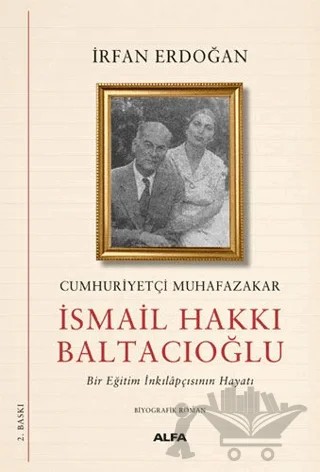 Cumhuriyetçi Muhafazakar İsmail Hakkı Baltacıoğlu – İrfan Erdoğan – Alfa Yayınları kitap kapağı
