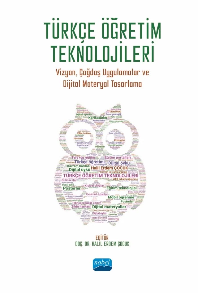 TÜRKÇE ÖĞRETİM TEKNOLOJİLERİ - Vizyon, Çağdaş Uygulamalar ve Dijital Materyal Tasarlama – Arzu Kuş, Ayşenur Ergun, Esra Nur Zileli, Fatma Ersoy, Gülşah Gündoğdu, Hakan Çetin, Halil Erdem Çoçuk, Halilibrahim Kabadayı, Helime Kılıçlı, Hüseyin Özçakmak, İlke Altuntaş Gürsoy, Meral Doğru, Serkan Furtun, Taşkın Soysal, Yunus Emre Çekici – Nobel Akademik Yayıncılık kitap kapağı