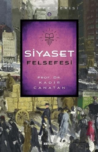 Siyaset Felsefesi – Kadir Canatan – Beyan Yayınları kitap kapağı