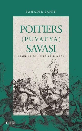 Poitiers (Puvatya) Savaşı – Bahadır Şahin – Çizgi Kitabevi Yayınları kitap kapağı