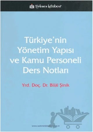 Türkiye’nin Yönetim Yapısı ve Kamu Personeli – Bilal Şinik – Türkmen Kitabevi kitap kapağı