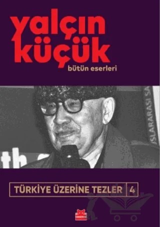 Türkiye Üzerine Tezler 4 – Yalçın Küçük – Kırmızı Kedi Yayınevi kitap kapağı