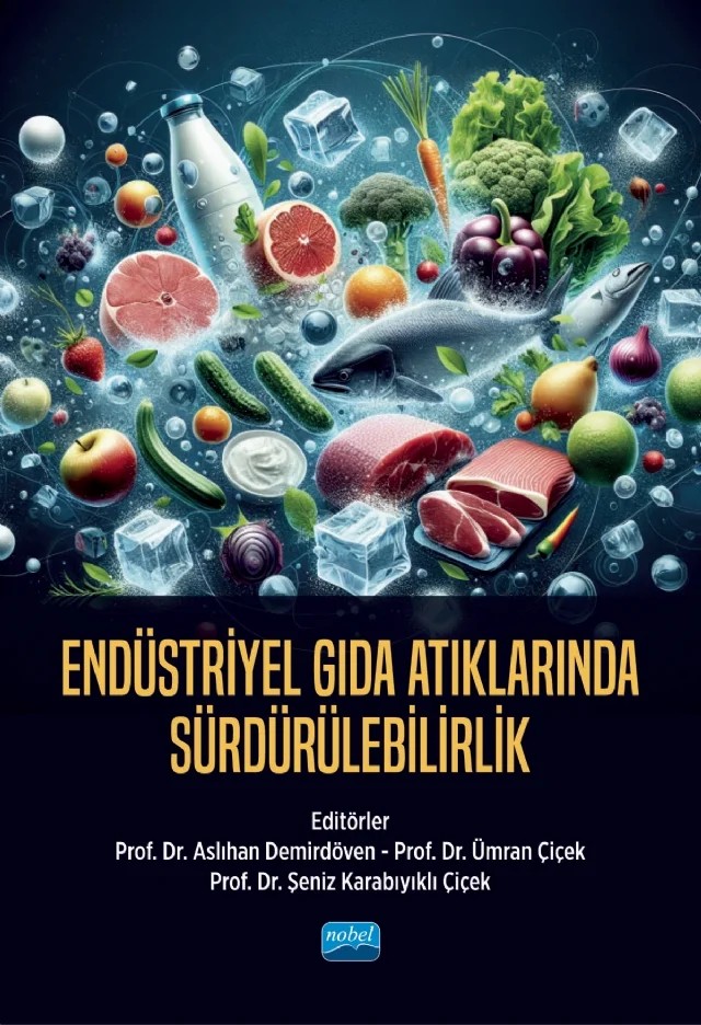 Endüstriyel Gıda Atıklarında Sürdürülebilirlik – Ahsen Rayman Ergün, Ali Cingöz, Aslıhan Demirdöven, Eda Demirok Soncu, Emine Demir, Esvet Karadağoğlu, Güven Özdemir, Hilal İşleroğlu, Hilal Meral, Kader Tokatlı, Levent Şen, Melih Güzel, Merve Gündüz, Nilgün Öncül, Özlem Akpınar, Özlem Çağındı, Özlem Pelin Can, Pelin Özkaya, Selin Kalkan, Seval Dağ – Nobel Akademik Yayıncılık kitap kapağı