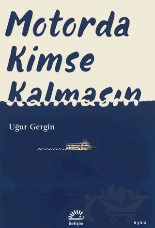 Motorda Kimse Kalmasın – Uğur Gergin – İletişim Yayınevi kitap kapağı
