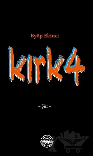 Kırk4 – Eyüp Ekinci – Mühür Kitaplığı kitap kapağı