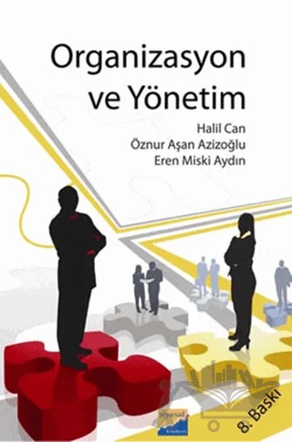 Organizasyon ve Yönetim – Eren Miski Aydın, Halil Can, Öznur Aşan Azizoğlu – Siyasal Kitabevi - Akademik Kitaplar kitap kapağı