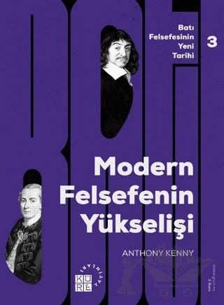 Batı Felsefesinin Yeni Tarihi 3: Modern Felsefe’nin Yükselişi – Anthony Kenny – Küre Yayınları kitap kapağı