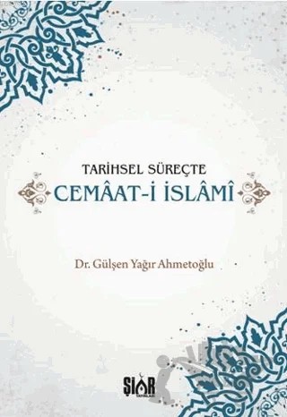 Tarihsel Süreçte Cemaat-i İslami – Gülşen Yağır Ahmetoğlu – Şiar Yayınları kitap kapağı