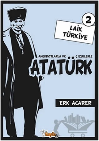 Anekdotlarla ve Çizgilerle Atatürk - Laik Türkiye 2 – Erk Acarer – Sayfa6 Yayınları kitap kapağı