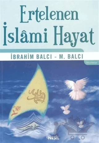 Ertelenen İslami Hayat – İbrahim Balcı – Nesil Yayınları kitap kapağı