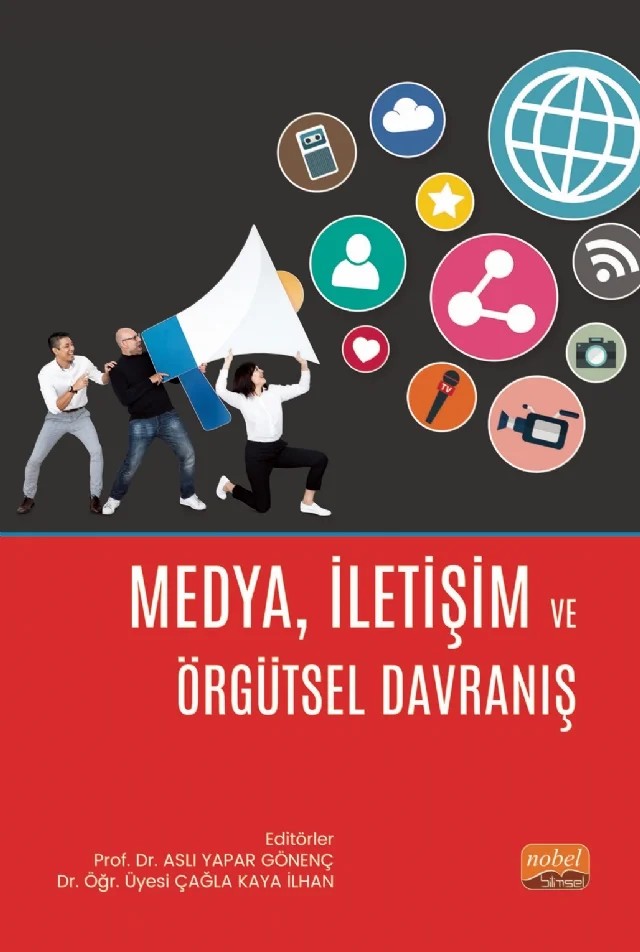 Medya İletişim ve Örgütsel Davranış – Canan Tiftik, Erbuhan Nalbantoğlu, Filiz Yıldız, Gülsün Bozkurt, Hilal Kılıç, Mehmet Ali Göngen, Mehmet Emin Begtimur, Metehan Özırmak, Nevra Üçler, Nuran Akdağ, Oğuz Kuş, Onur Dursun, Onur Türker, Özge Gürsoy Atar, Özge Turhan, Rabia Zamur Tuncer, Serdar Kuzey Yıldız, Sevda Ünal, Sevinç Koçak, Şebn – Nobel Bilimsel Eserler kitap kapağı