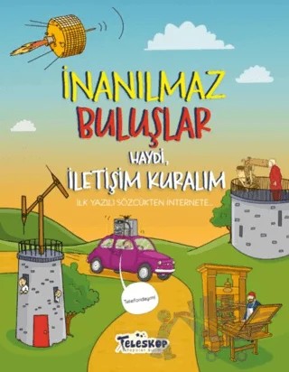 Haydi İletişim Kuralım - İnanılmaz Buluşlar – Matt Turner – Teleskop Popüler Bilim kitap kapağı
