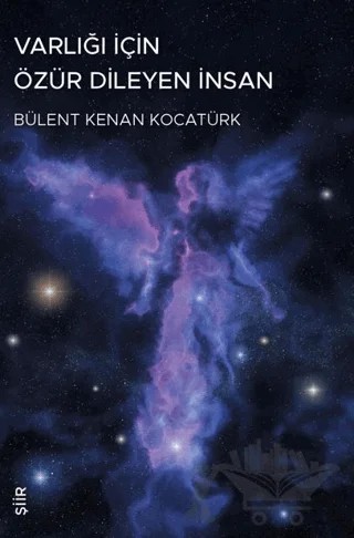 Varlığı İçin Özür Dileyen İnsan – Bülent Kenan Kocatürk – Şiirden Yayıncılık kitap kapağı