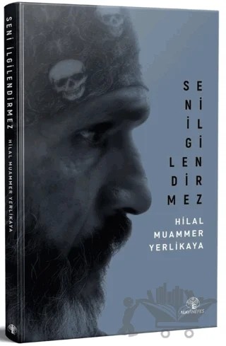 Seni İlgilendirmez – Hilal Muammer Yerlikaya – Mavi Nefes Yayınları kitap kapağı