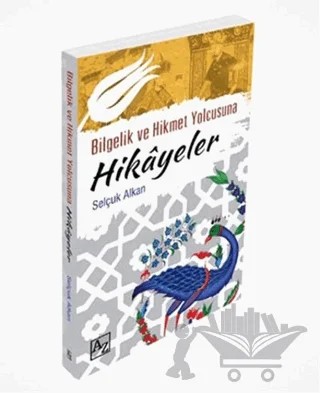 Bilgelik ve Hikmet Yolcusuna Hikayeler – Selçuk Alkan – Az Kitap kitap kapağı