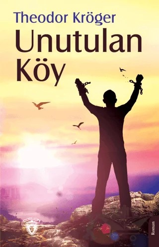 Unutulan Köy – Theodor Kröger – Dorlion Yayınları kitap kapağı