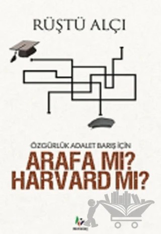 Özgürlük Adalet Barış İçin Arafa mı? Harvard mı? – Rüştü Alçı – Mavi Ağaç Yayınları kitap kapağı