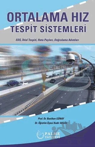 Ortalama Hız Tespit Sistemleri – Banihan Günay, Kadir Akgöl – Palme Yayıncılık kitap kapağı