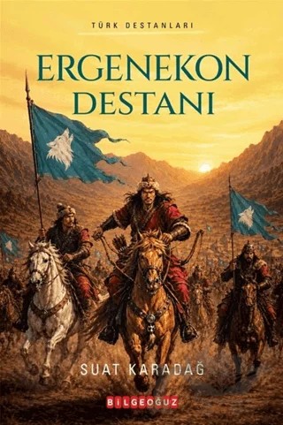 Ergenekon Destanı – Suat Karadağ – Bilgeoğuz Yayınları kitap kapağı
