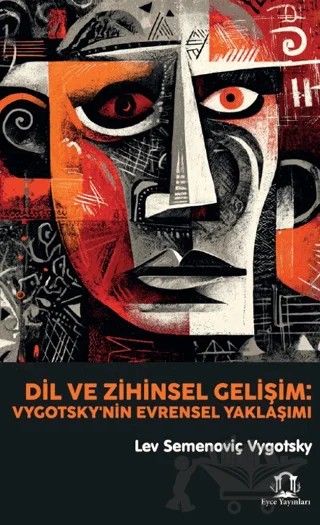 Dil ve Zihinsel Gelişim: Vygotsky'nin Evrensel Yaklaşımı – Lev Semenoviç Vygotsky – Eyce Yayınları kitap kapağı
