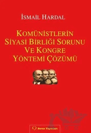 Komünistlerin Siyasi Birliği Sorunu ve Kongre Yönetimi Çözümü – İsmail Hardal – Sorun Yayınları kitap kapağı
